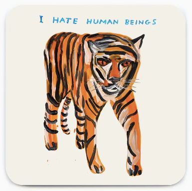 Funny Art Coaster By David Shrigley - Tiger Hates Humans