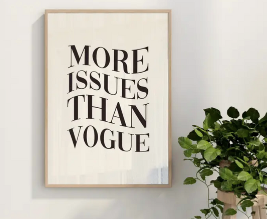 More Issues Than Vogue Wall Art Print